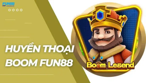 Huyền Thoại Boom Fun88 là gì?